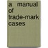 A   Manual of Trade-Mark Cases