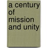A Century Of Mission And Unity door Ian M. Ellis