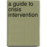 A Guide To Crisis Intervention door Kristi Kanel