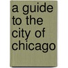 A Guide To The City Of Chicago door Chicago Association of Industry