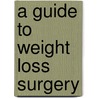 A Guide to Weight Loss Surgery door Rhonda L. Hamilton