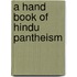 A Hand Book Of Hindu Pantheism