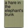 A Hare in the Elephant's Trunk door Jan L. Coates