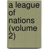 A League Of Nations (Volume 2) door World Peace Foundation