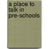 A Place To Talk In Pre-Schools