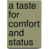 A Taste For Comfort And Status door Christine Adams