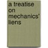 A Treatise On Mechanics' Liens