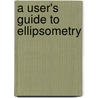 A User's Guide to Ellipsometry door Inc.) Tompkins Harland G (Motorola