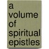 A Volume Of Spiritual Epistles