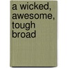 A Wicked, Awesome, Tough Broad by Frank Prevost