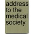 Address to the Medical Society