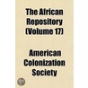 African Repository (Volume 17) by American Colonization Society