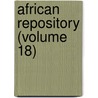 African Repository (Volume 18) door American Colonization Society