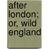 After London; Or, Wild England