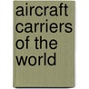 Aircraft Carriers of the World door Bernard Ireland