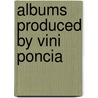Albums Produced by Vini Poncia door Not Available