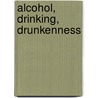 Alcohol, Drinking, Drunkenness door Sarah L. Holloway