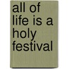 All of Life Is a Holy Festival door Joyce Rupp