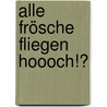 Alle Frösche fliegen hoooch!? door Matthias Sodtke