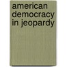 American Democracy In Jeopardy door Frank Dalotto