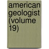 American Geologist (Volume 19) by Newton Horace Winchell