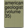 American Geologist (Volume 35) by Newton Horace Winchell