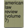 American Law Review (Volume 7) door General Books
