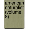 American Naturalist (Volume 8) door Essex Institute