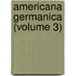 Americana Germanica (Volume 3)