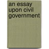 An Essay Upon Civil Government door William M. Ramsay
