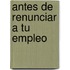 Antes de Renunciar A Tu Empleo