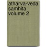 Atharva-Veda Samhita  Volume 2 by William Dwight Whitney