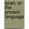 Azari, Or The Ancient Language by Ahmad Kasravi
