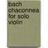 Bach Chaconnea for Solo Violin