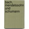 Bach, Mendelssohn und Schumann by Petra Dießner