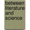 Between Literature and Science door Peter Swiriski