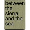 Between The Sierra And The Sea door Joan Fallon