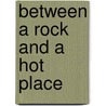Between a Rock and a Hot Place by Tracey Jackson