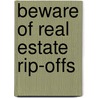 Beware Of Real Estate Rip-Offs door W. Millerd Porter