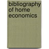 Bibliography of Home Economics door Carrie Alberta Lyford