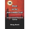 Blood on the Jack London Trail door Doug Scott