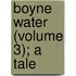 Boyne Water (Volume 3); A Tale