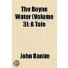 Boyne Water (Volume 3); A Tale by John Banim