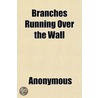 Branches Running Over The Wall by R.E. Cranfield