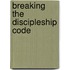 Breaking the Discipleship Code