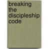 Breaking the Discipleship Code by David Putman