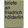 Briefe an Friedrich Hölderlin door Susette Gontard