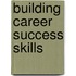 Building Career Success Skills