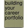 Building Your Career Portfolio door Carol Poore