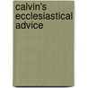 Calvin's Ecclesiastical Advice door John Calvin